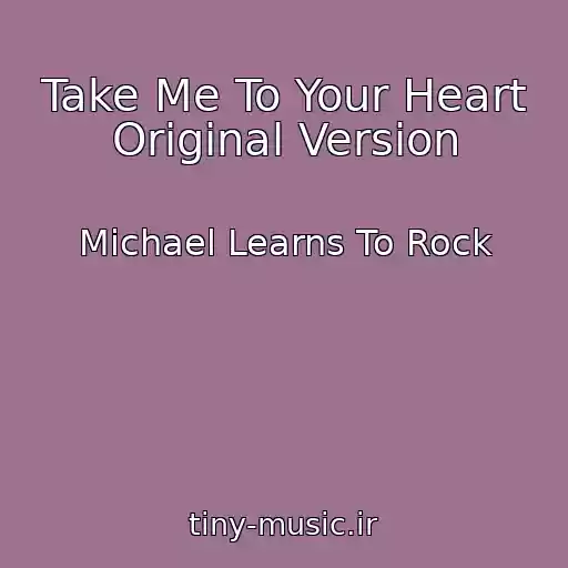 کاور آهنگ Take Me To Your Heart Original Version از Michael Learns To Rock