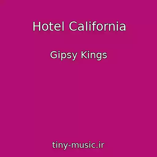 کاور آهنگ Hotel California از Gipsy Kings