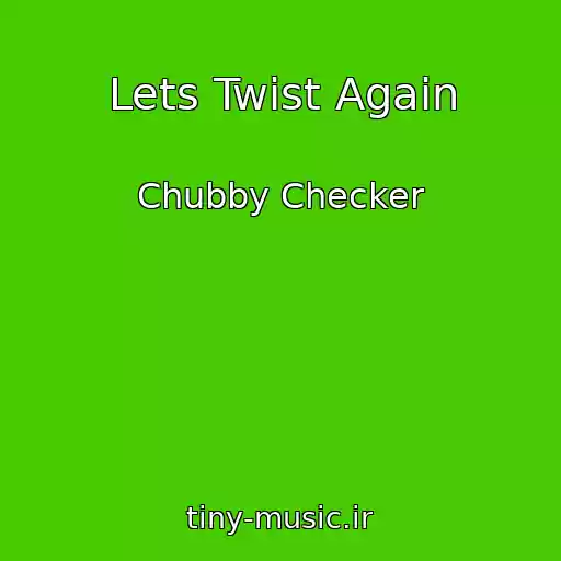 کاور آهنگ Lets Twist Again از Chubby Checker