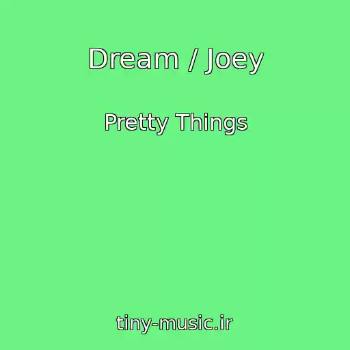 کاور آهنگ Dream / Joey از Pretty Things