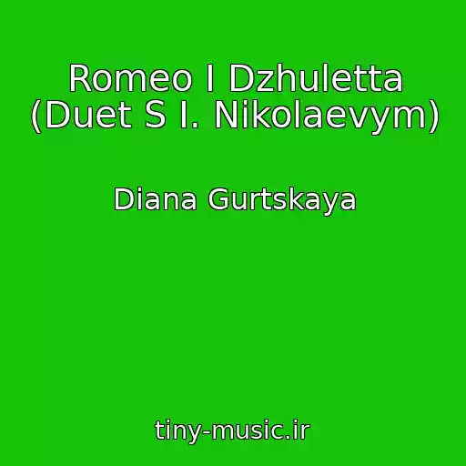 کاور آهنگ Romeo I Dzhuletta (Duet S I. Nikolaevym) از Diana Gurtskaya