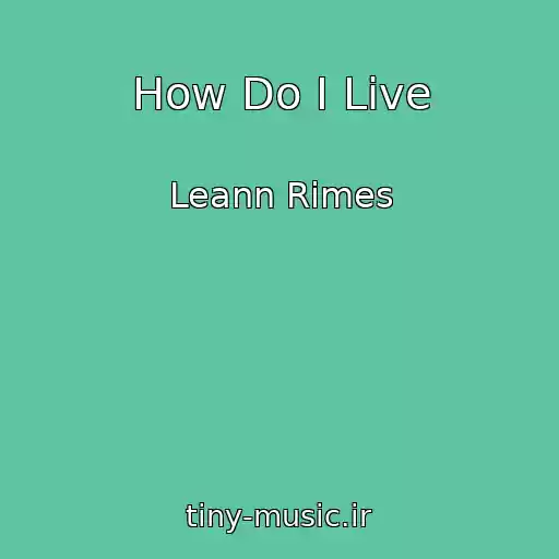 کاور آهنگ How Do I Live از Leann Rimes