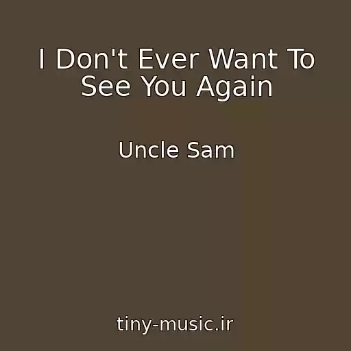 کاور آهنگ I Don't Ever Want To See You Again از Uncle Sam