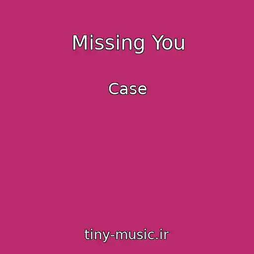 کاور آهنگ Missing You از Case