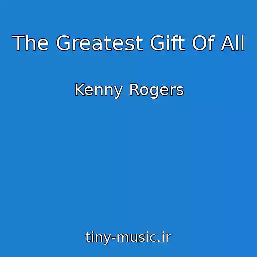 کاور آهنگ The Greatest Gift Of All از Kenny Rogers