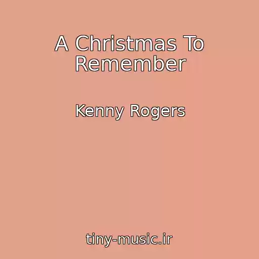 کاور آهنگ A Christmas To Remember از Kenny Rogers