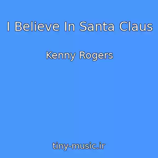 کاور آهنگ I Believe In Santa Claus از Kenny Rogers
