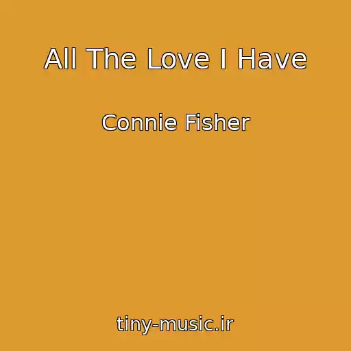 کاور آهنگ All The Love I Have از Connie Fisher
