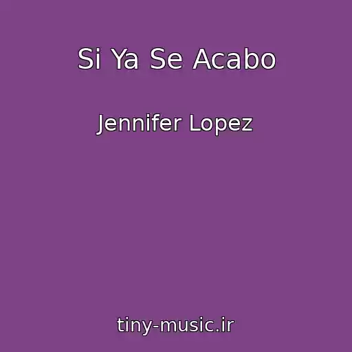 کاور آهنگ Si Ya Se Acabo از Jennifer Lopez