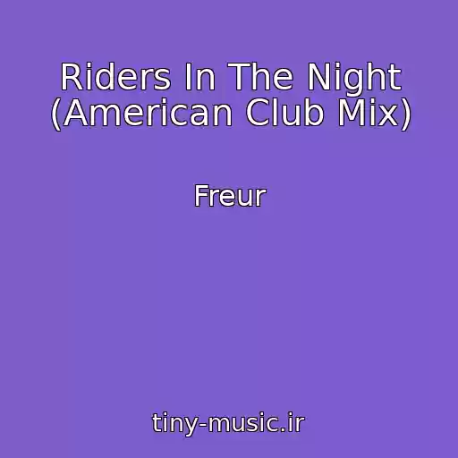کاور آهنگ Riders In The Night (American Club Mix) از Freur