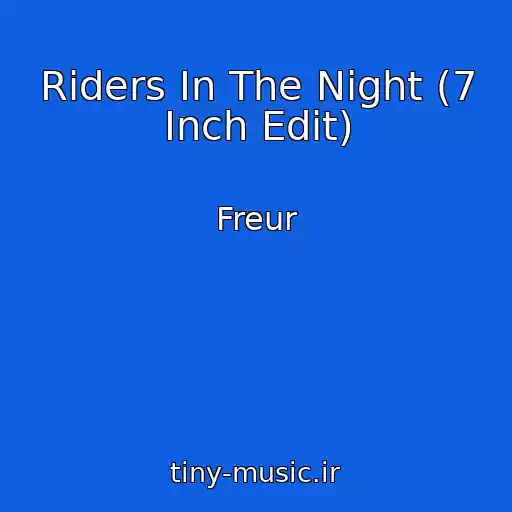 کاور آهنگ Riders In The Night (7 Inch Edit) از Freur