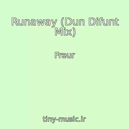 کاور آهنگ Runaway (Dun Difunt Mix) از Freur