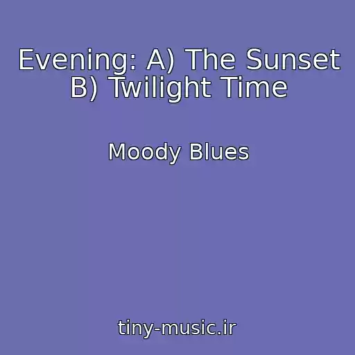 کاور آهنگ Evening: A) The Sunset B) Twilight Time از Moody Blues