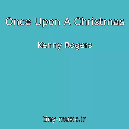 کاور آهنگ Once Upon A Christmas از Kenny Rogers