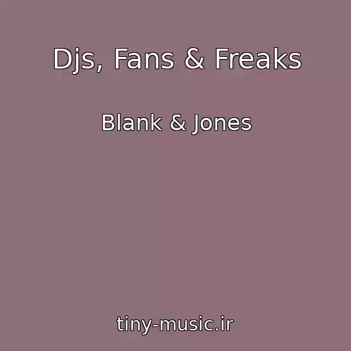 کاور آهنگ Djs, Fans & Freaks از Blank & Jones