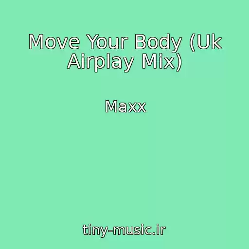 کاور آهنگ Move Your Body (Uk Airplay Mix) از Maxx