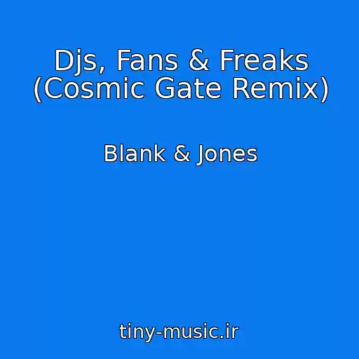 کاور آهنگ Djs, Fans & Freaks (Cosmic Gate Remix) از Blank & Jones