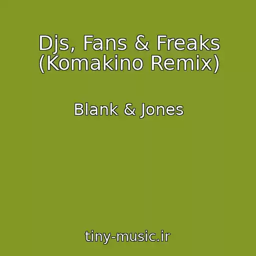 کاور آهنگ Djs, Fans & Freaks (Komakino Remix) از Blank & Jones