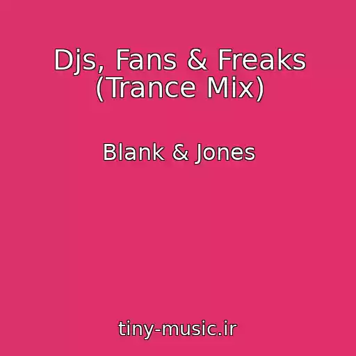 کاور آهنگ Djs, Fans & Freaks (Trance Mix) از Blank & Jones