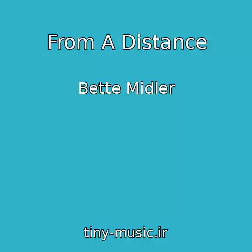 کاور آهنگ From A Distance از Bette Midler