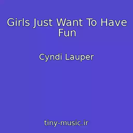 کاور آهنگ Girls Just Want To Have Fun از Cyndi Lauper