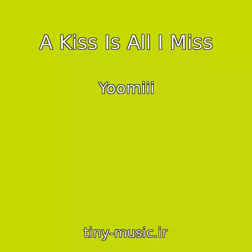 کاور آهنگ A Kiss Is All I Miss از Yoomiii