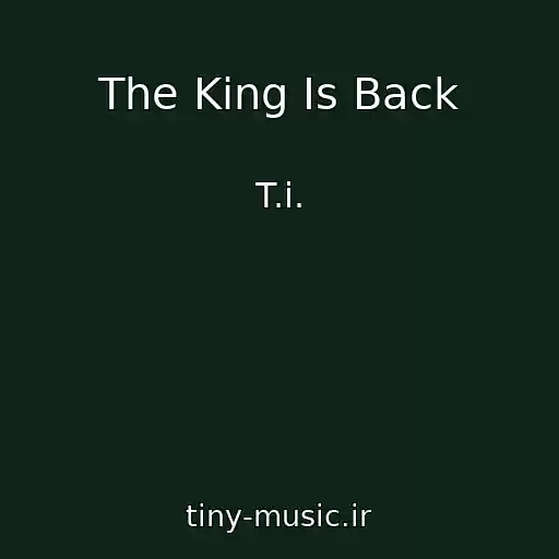 کاور آهنگ The King Is Back از T.i.