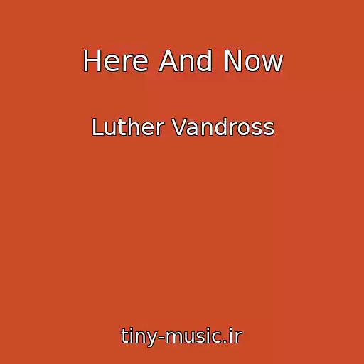 کاور آهنگ Here And Now از Luther Vandross