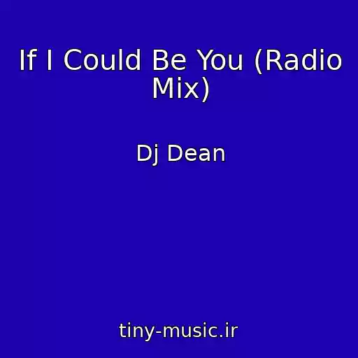 کاور آهنگ If I Could Be You (Radio Mix) از Dj Dean
