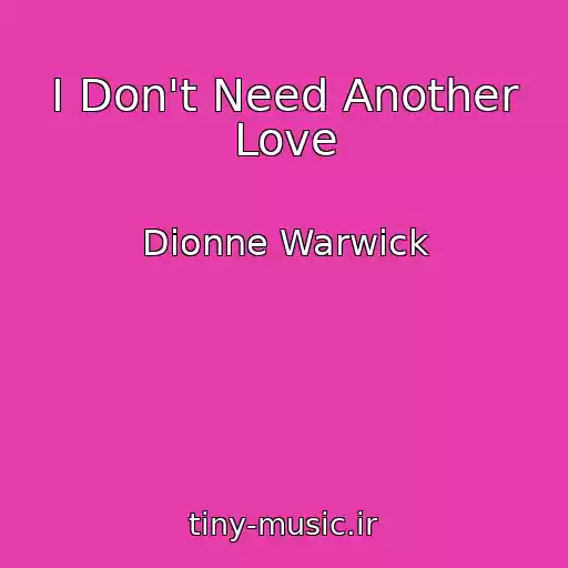 کاور آهنگ I Don't Need Another Love از Dionne Warwick