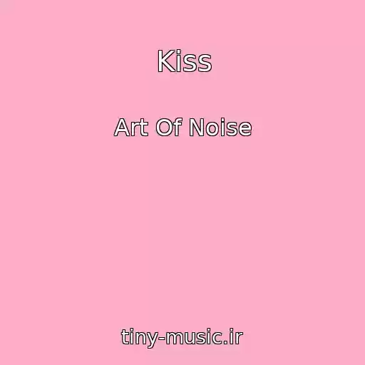 کاور آهنگ Kiss از Art Of Noise