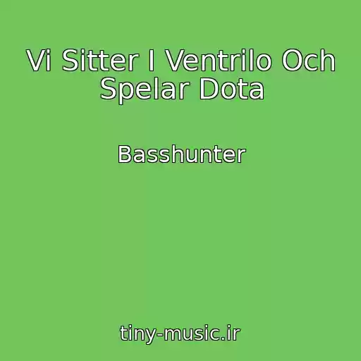 کاور آهنگ Vi Sitter I Ventrilo Och Spelar Dota از Basshunter