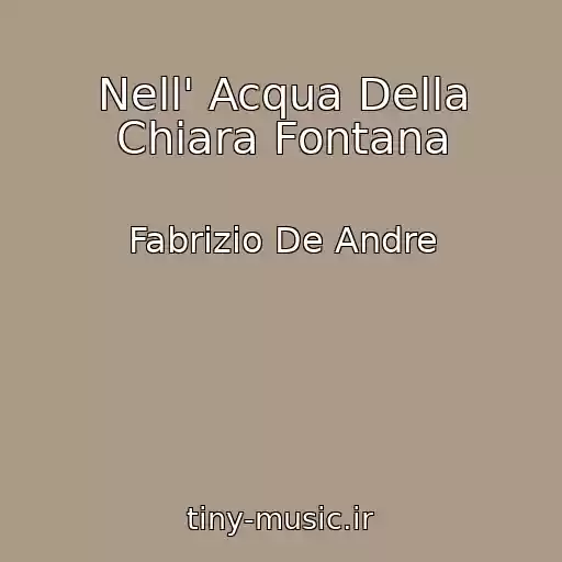 کاور آهنگ Nell' Acqua Della Chiara Fontana از Fabrizio De Andre