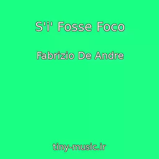کاور آهنگ S'i' Fosse Foco از Fabrizio De Andre