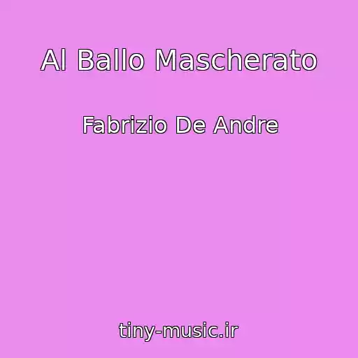 کاور آهنگ Al Ballo Mascherato از Fabrizio De Andre
