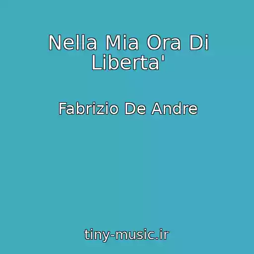 کاور آهنگ Nella Mia Ora Di Liberta' از Fabrizio De Andre