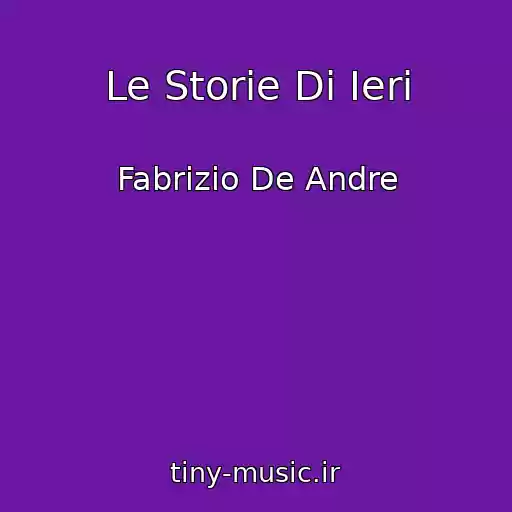کاور آهنگ Le Storie Di Ieri از Fabrizio De Andre