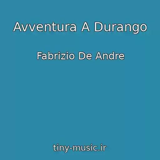 کاور آهنگ Avventura A Durango از Fabrizio De Andre
