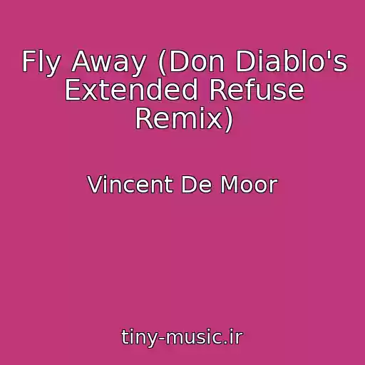 کاور آهنگ Fly Away (Don Diablo's Extended Refuse Remix) از Vincent De Moor