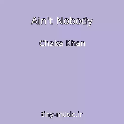 کاور آهنگ Ain't Nobody از Chaka Khan