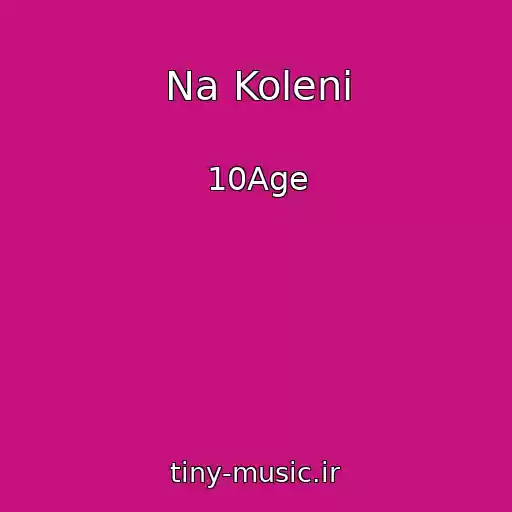 کاور آهنگ Na Koleni از 10Age