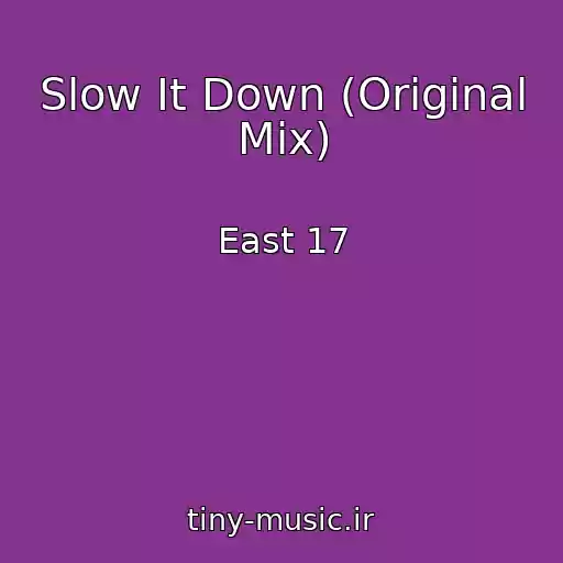 کاور آهنگ Slow It Down (Original Mix) از East 17