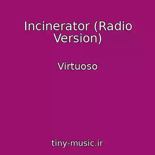 کاور آهنگ Incinerator (Radio Version) از Virtuoso