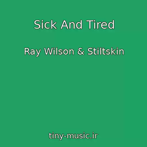 کاور آهنگ Sick And Tired از Ray Wilson & Stiltskin