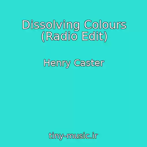کاور آهنگ Dissolving Colours (Radio Edit) از Henry Caster