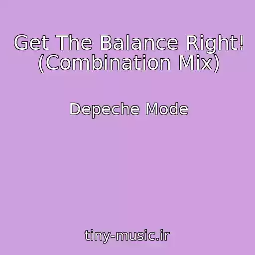 کاور آهنگ Get The Balance Right! (Combination Mix) از Depeche Mode