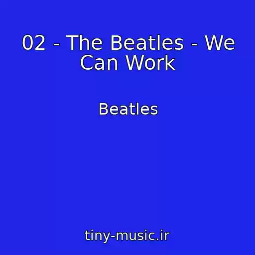 کاور آهنگ 02 - The Beatles - We Can Work از Beatles