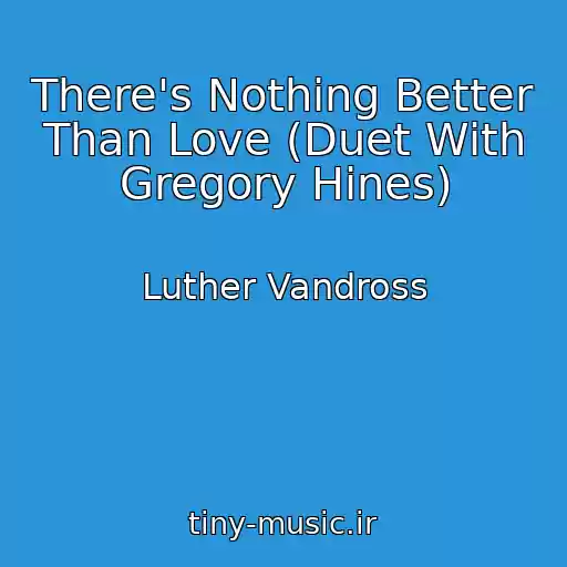 کاور آهنگ There's Nothing Better Than Love (Duet With Gregory Hines) از Luther Vandross