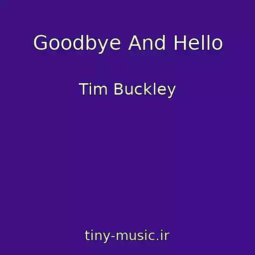کاور آهنگ Goodbye And Hello از Tim Buckley