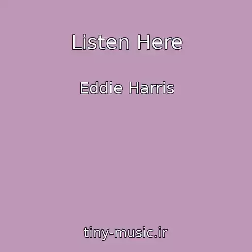 کاور آهنگ Listen Here از Eddie Harris